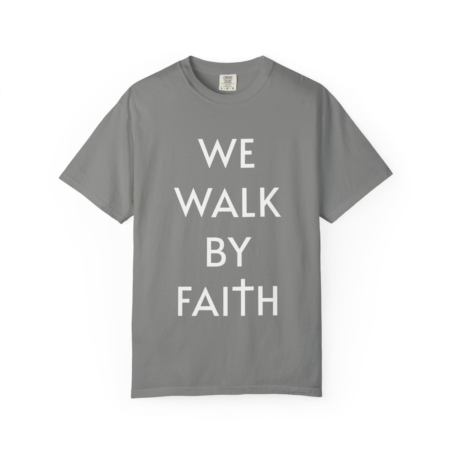 2 Corinthians 5:7 - We Walk By Faith T-Shirt