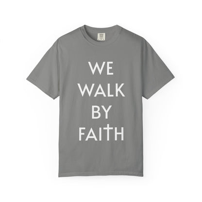 2 Corinthians 5:7 - We Walk By Faith T-Shirt