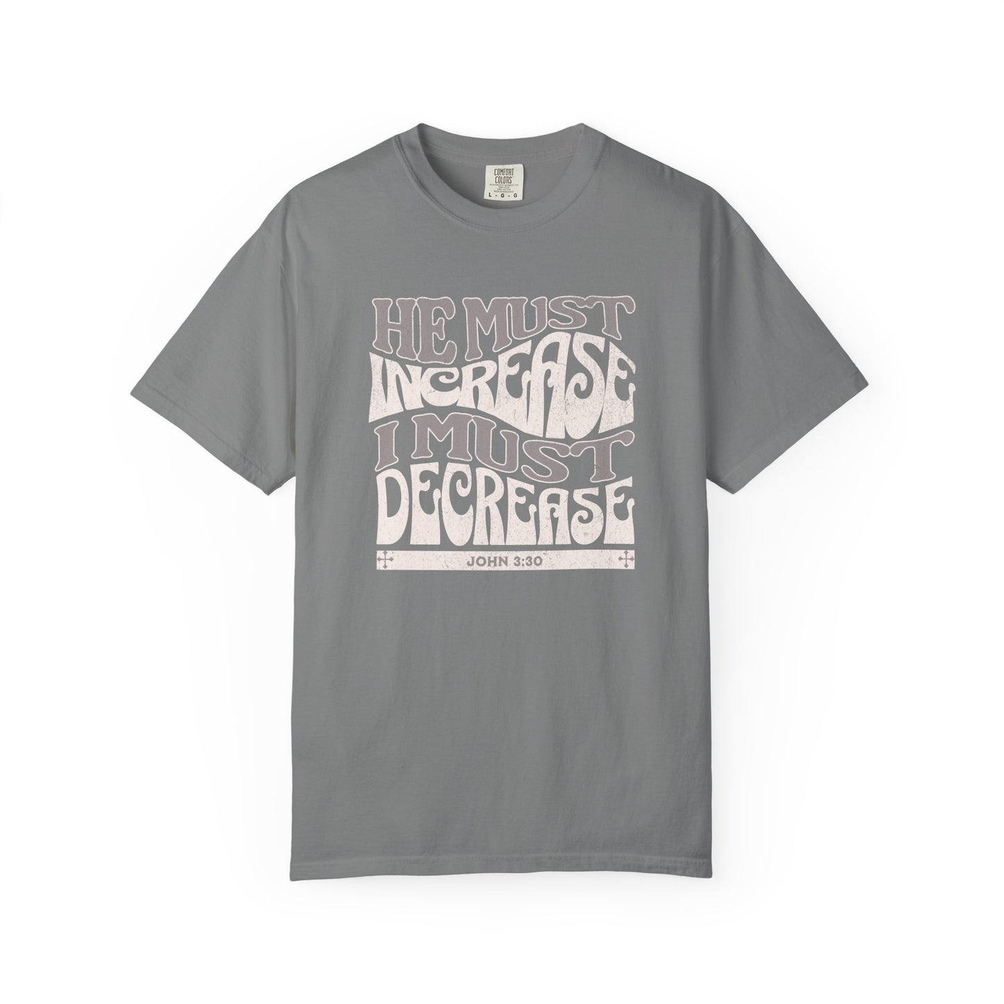John 3:30 - He Must Increase - T-Shirt