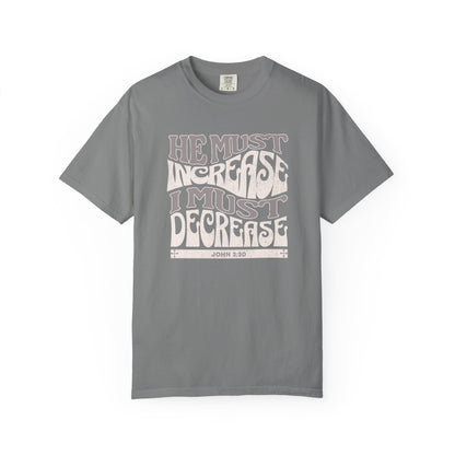 John 3:30 - He Must Increase - T-Shirt