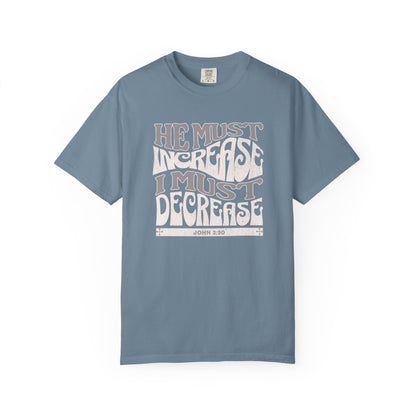 John 3:30 - He Must Increase - T-Shirt
