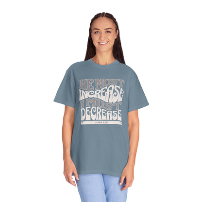 John 3:30 - He Must Increase - T-Shirt