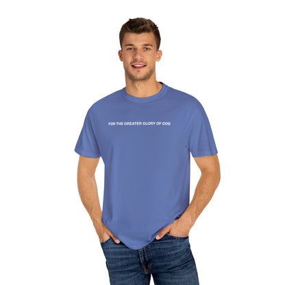 For the Greater Glory of God T-Shirt