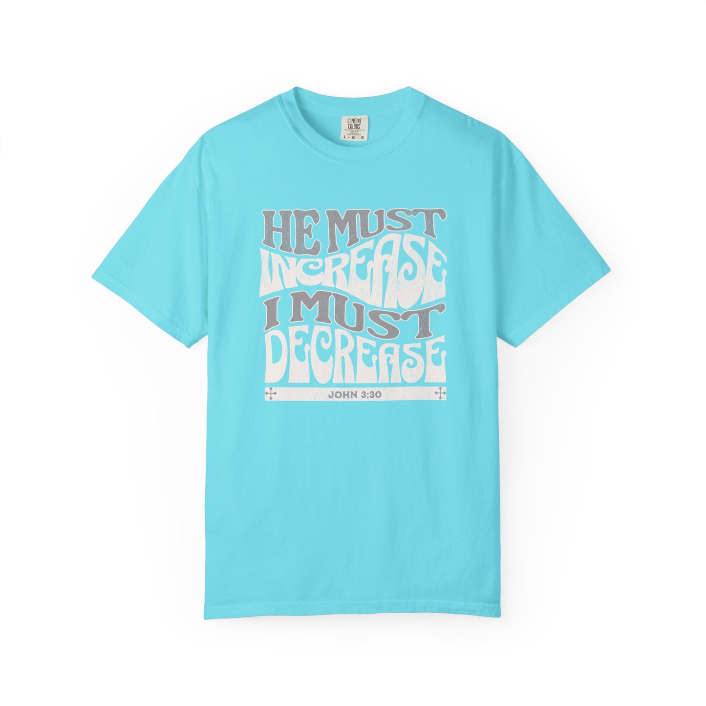 John 3:30 - He Must Increase - T-Shirt